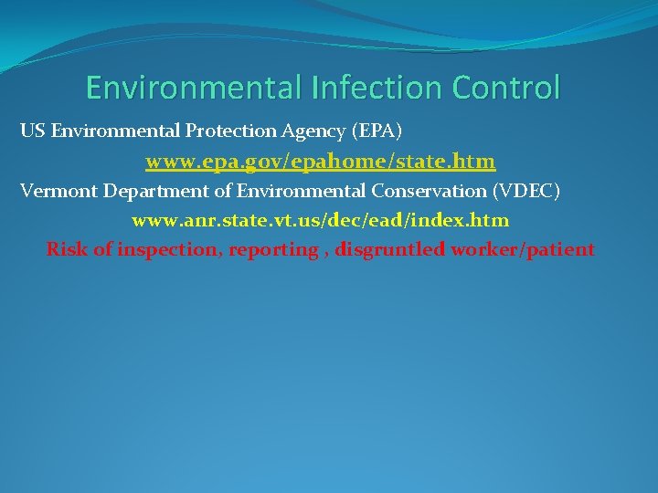 Environmental Infection Control US Environmental Protection Agency (EPA) www. epa. gov/epahome/state. htm Vermont Department