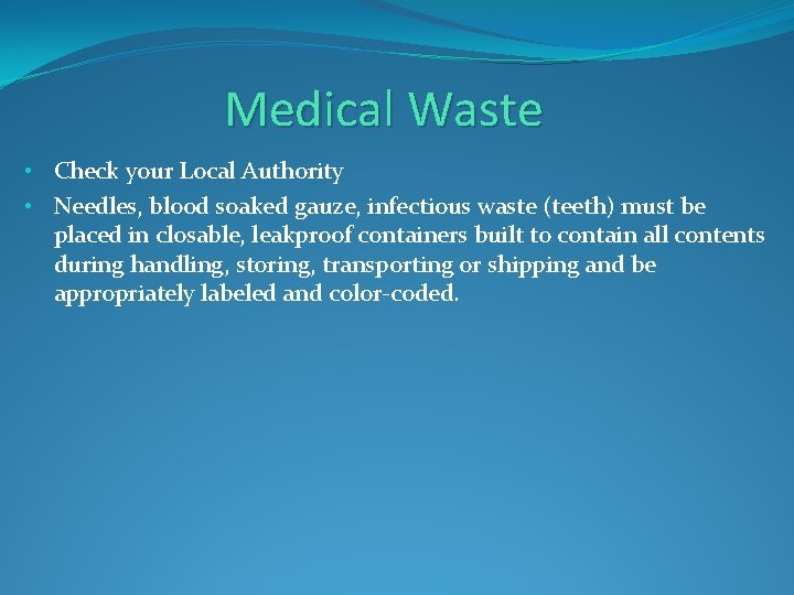 Medical Waste • Check your Local Authority • Needles, blood soaked gauze, infectious waste