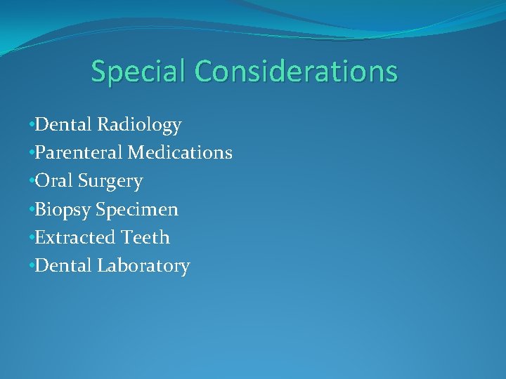 Special Considerations • Dental Radiology • Parenteral Medications • Oral Surgery • Biopsy Specimen