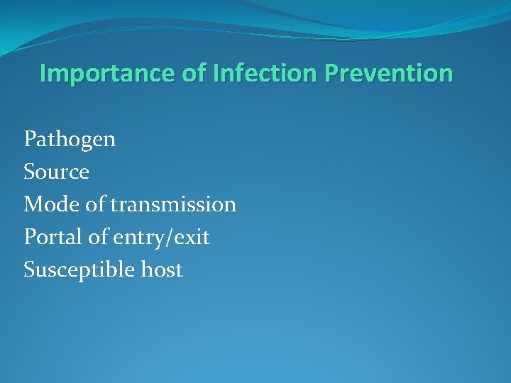 Importance of Infection Prevention Pathogen Source Mode of transmission Portal of entry/exit Susceptible host