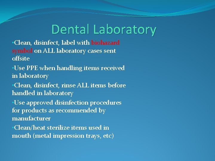 Dental Laboratory • Clean, disinfect, label with biohazard symbol on ALL laboratory cases sent