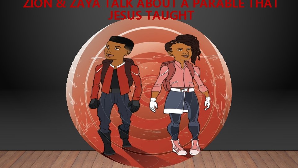 ZION & ZAYA TALK ABOUT A PARABLE THAT JESUS TAUGHT 