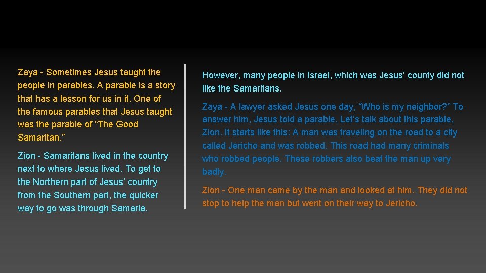 Zaya - Sometimes Jesus taught the people in parables. A parable is a story