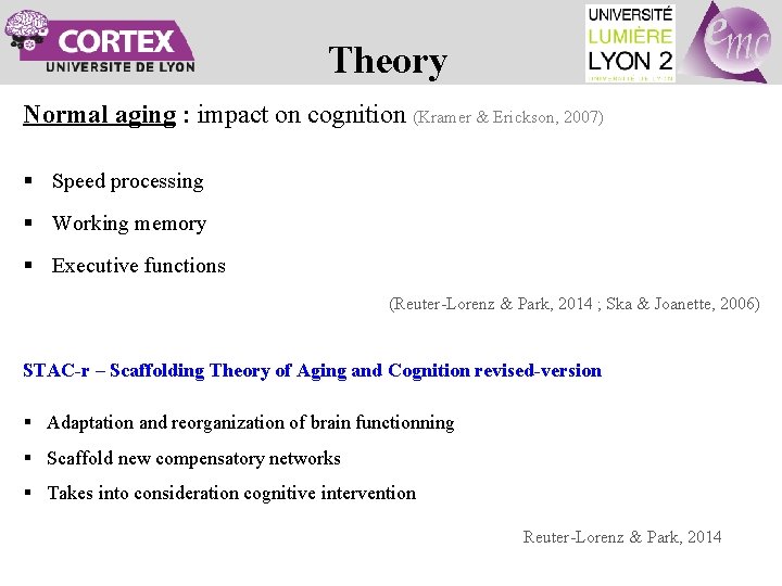 Theory Normal aging : impact on cognition (Kramer & Erickson, 2007) § Speed processing