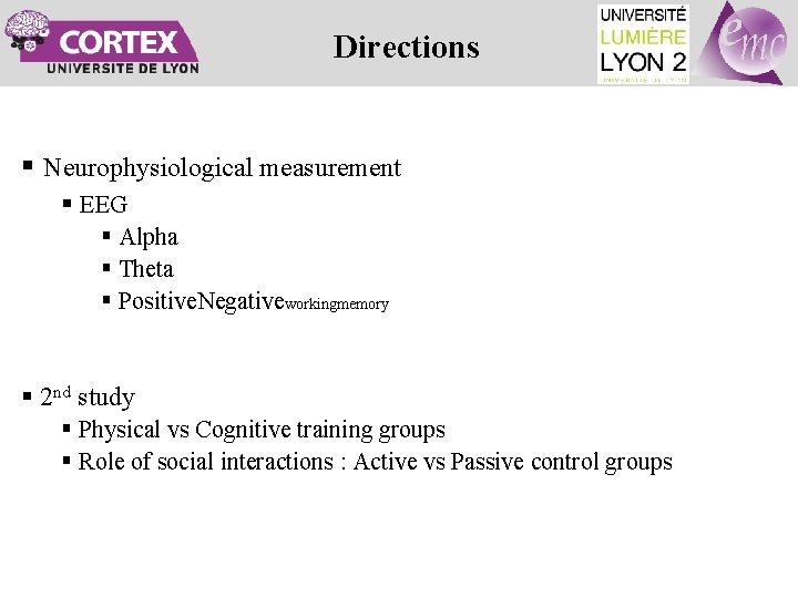 Directions § Neurophysiological measurement § EEG § Alpha § Theta § Positive. Negativeworkingmemory §