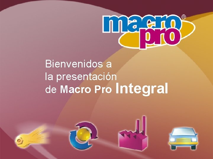 Bienvenidos a la presentación de Macro Pro Integral 