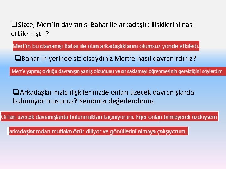 q. Sizce, Mert’in davranışı Bahar ile arkadaşlık ilişkilerini nasıl etkilemiştir? q. Bahar’ın yerinde siz