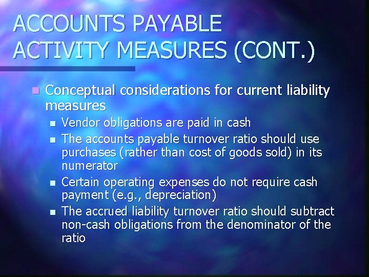 ACCOUNTS PAYABLE ACTIVITY MEASURES (CONT. ) n Conceptual considerations for current liability measures n