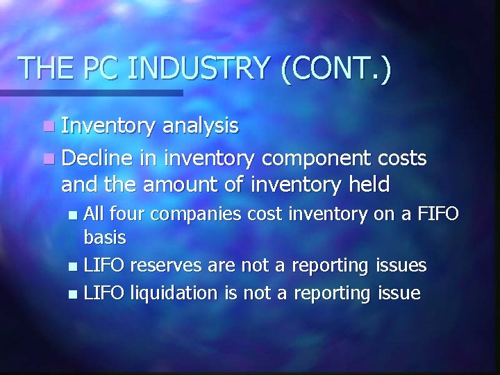 THE PC INDUSTRY (CONT. ) n Inventory analysis n Decline in inventory component costs