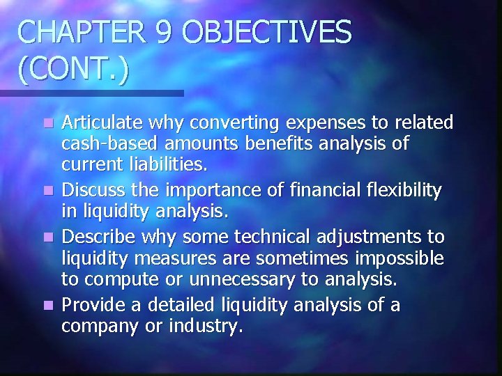 CHAPTER 9 OBJECTIVES (CONT. ) Articulate why converting expenses to related cash-based amounts benefits