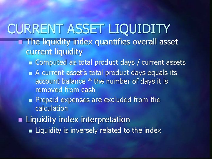 CURRENT ASSET LIQUIDITY n The liquidity index quantifies overall asset current liquidity n n