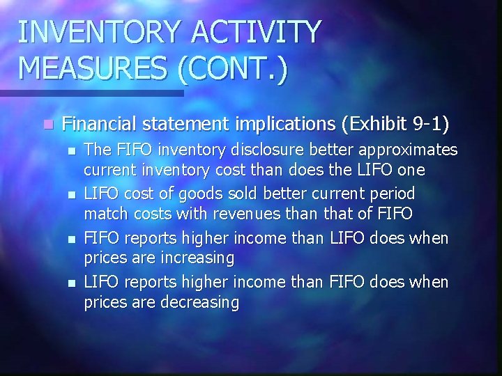 INVENTORY ACTIVITY MEASURES (CONT. ) n Financial statement implications (Exhibit 9 -1) n n