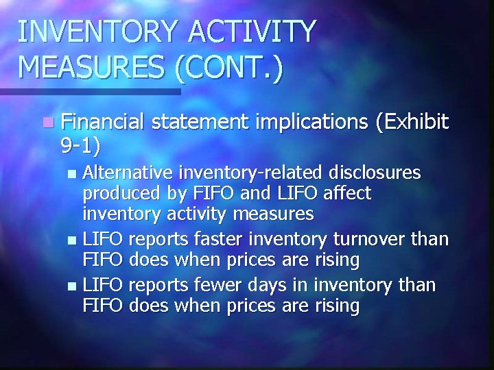 INVENTORY ACTIVITY MEASURES (CONT. ) n Financial 9 -1) statement implications (Exhibit Alternative inventory-related