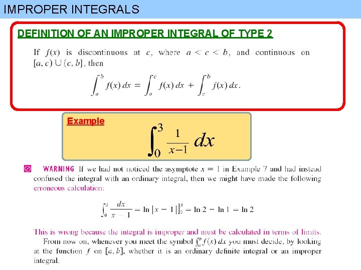 IMPROPER INTEGRALS DEFINITION OF AN IMPROPER INTEGRAL OF TYPE 2 Example 