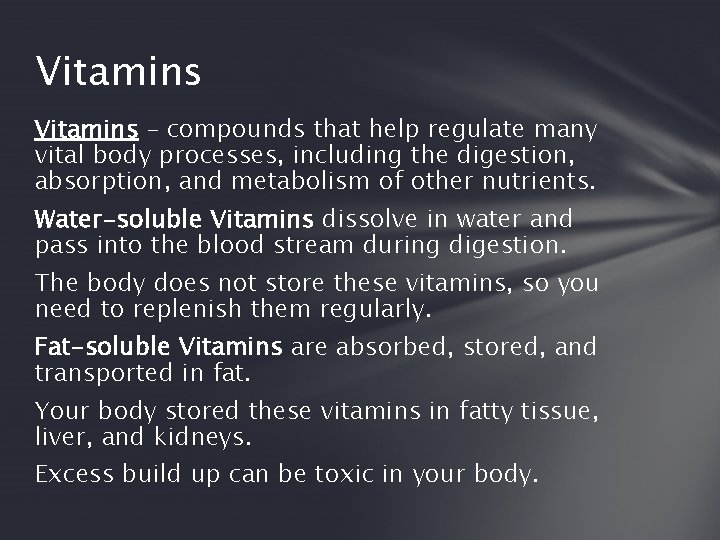 Vitamins – compounds that help regulate many vital body processes, including the digestion, absorption,