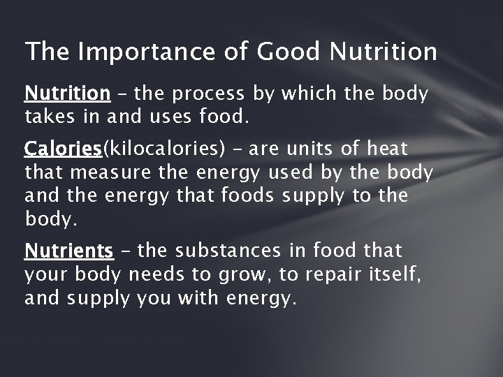 The Importance of Good Nutrition – the process by which the body takes in