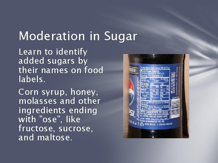 Moderation in Sugar Learn to identify added sugars by their names on food labels.