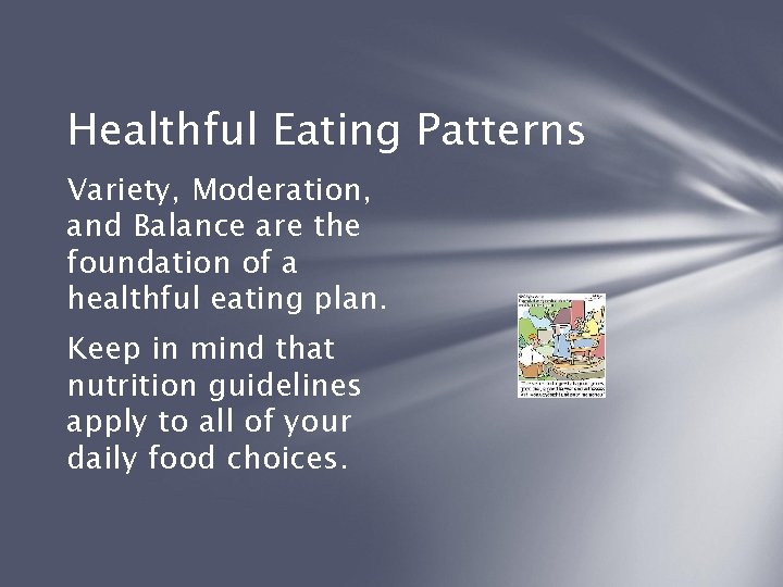 Healthful Eating Patterns Variety, Moderation, and Balance are the foundation of a healthful eating