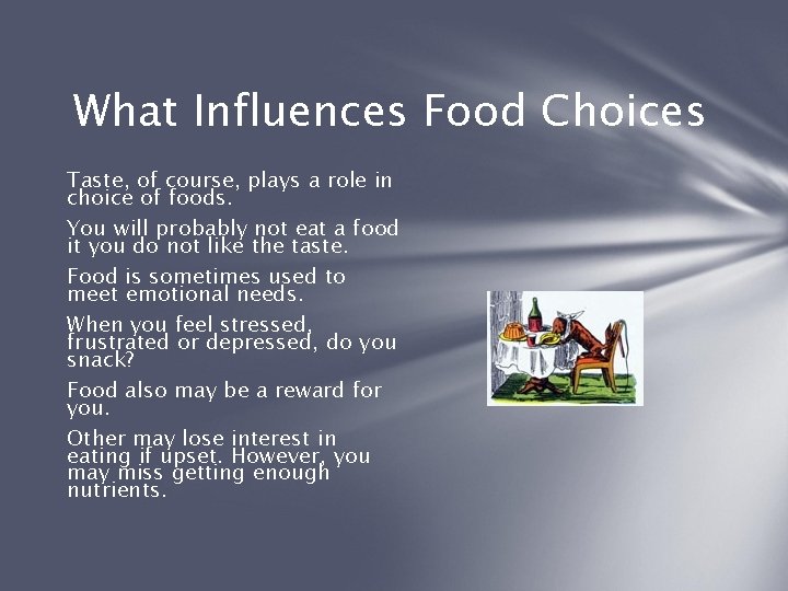 What Influences Food Choices Taste, of course, plays a role in choice of foods.