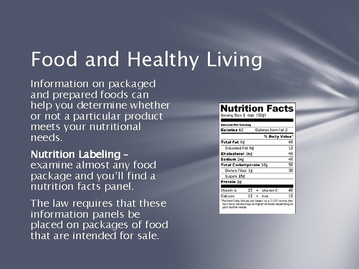 Food and Healthy Living Information on packaged and prepared foods can help you determine