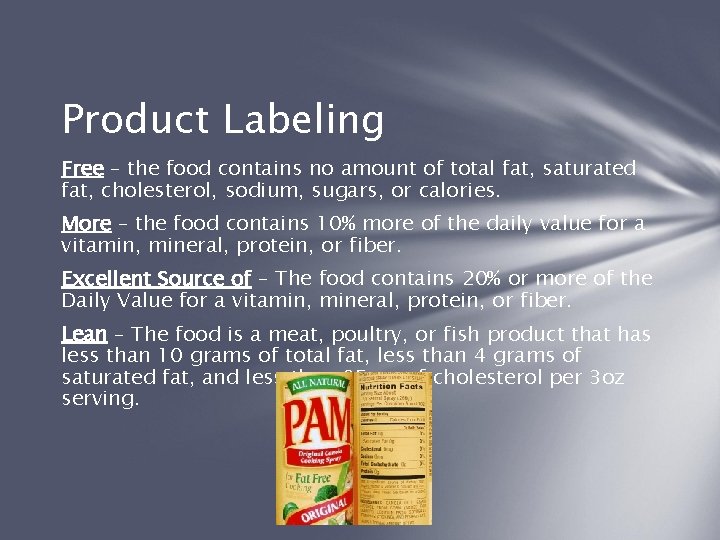 Product Labeling Free – the food contains no amount of total fat, saturated fat,