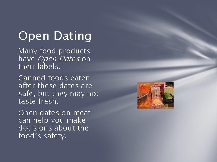 Open Dating Many food products have Open Dates on their labels. Canned foods eaten