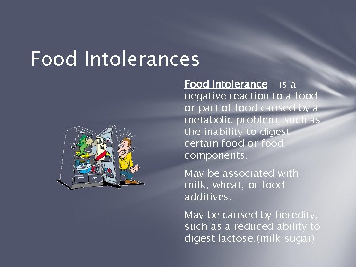 Food Intolerances Food Intolerance – is a negative reaction to a food or part