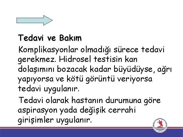 Tedavi ve Bakım Komplikasyonlar olmadığı sürece tedavi gerekmez. Hidrosel testisin kan dolaşımını bozacak kadar Tedavi ve Bakım Komplikasyonlar olmadığı sürece tedavi gerekmez. Hidrosel testisin kan dolaşımını bozacak kadar