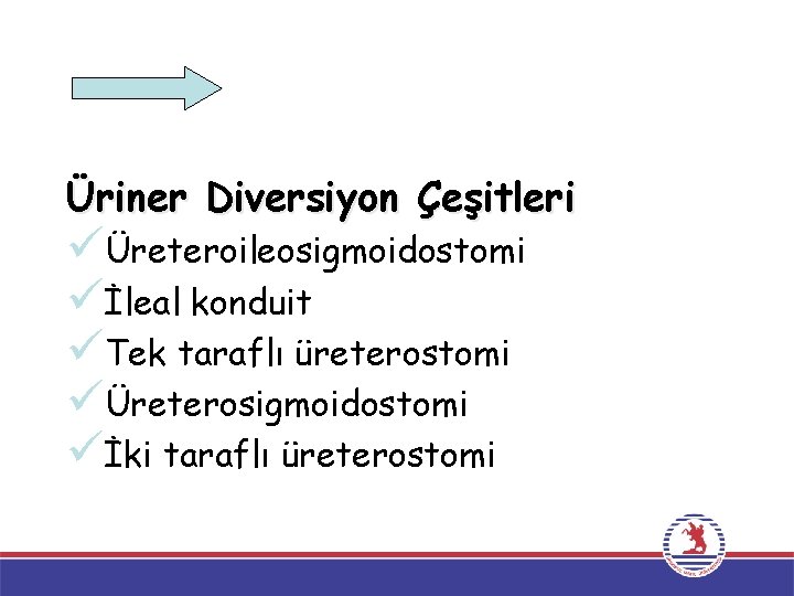 Üriner Diversiyon Çeşitleri üÜreteroileosigmoidostomi üİleal konduit üTek taraflı üreterostomi üÜreterosigmoidostomi üİki taraflı üreterostomi Üriner Diversiyon Çeşitleri üÜreteroileosigmoidostomi üİleal konduit üTek taraflı üreterostomi üÜreterosigmoidostomi üİki taraflı üreterostomi