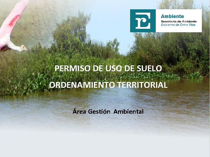 PERMISO DE USO DE SUELO ORDENAMIENTO TERRITORIAL Área Gestión Ambiental 
