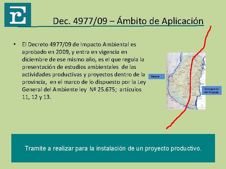 Dec. 4977/09 – Ámbito de Aplicación • El Decreto 4977/09 de Impacto Ambiental es