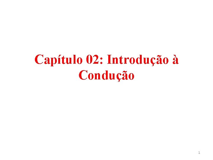 Capítulo 02: Introdução à Condução 1 