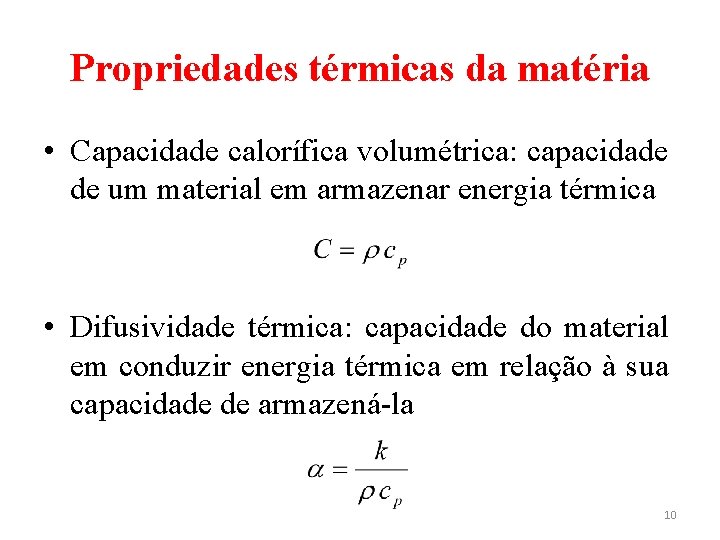 Propriedades térmicas da matéria • Capacidade calorífica volumétrica: capacidade de um material em armazenar