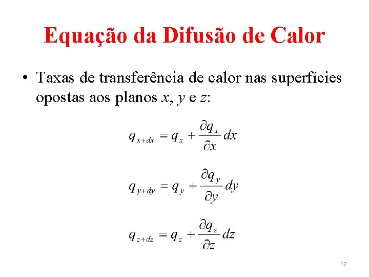 Equação da Difusão de Calor • Taxas de transferência de calor nas superfícies opostas