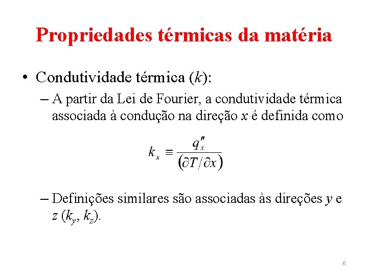 Propriedades térmicas da matéria • Condutividade térmica (k): – A partir da Lei de