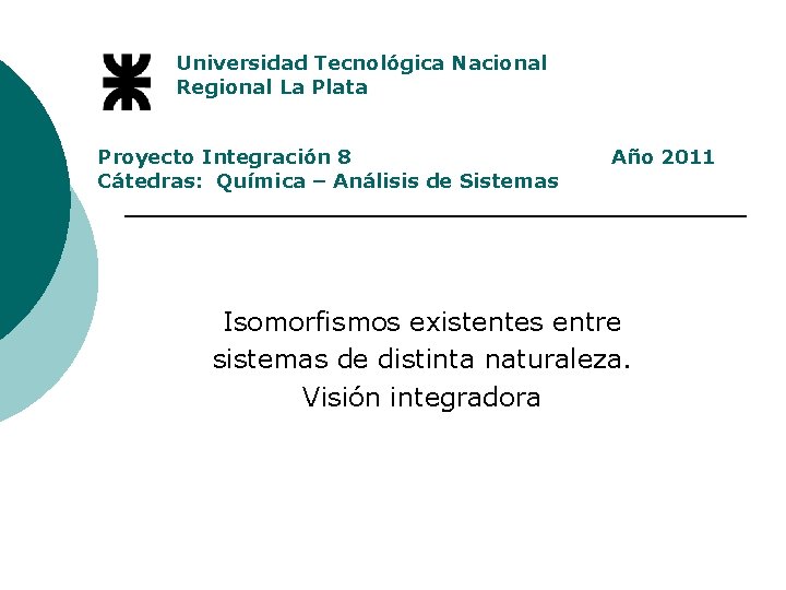 Universidad Tecnológica Nacional Regional La Plata Proyecto Integración 8 Cátedras: Química – Análisis de