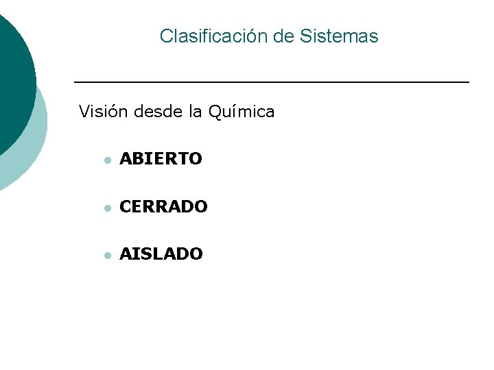 Clasificación de Sistemas Visión desde la Química l ABIERTO l CERRADO l AISLADO 