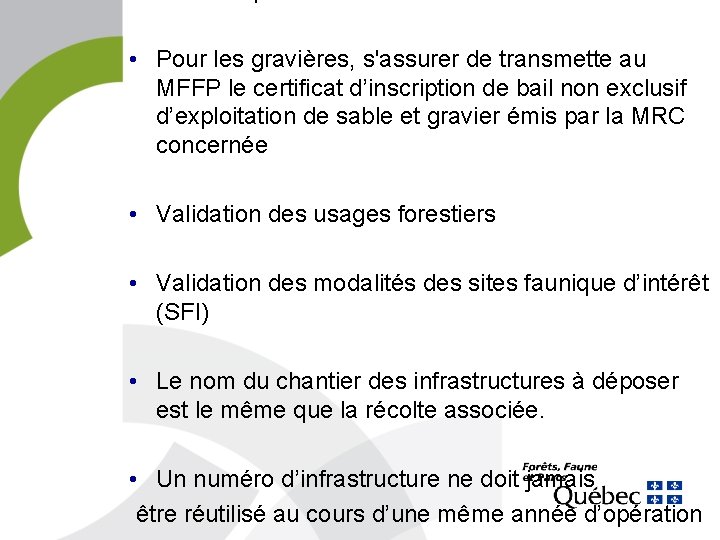  • Pour les gravières, s'assurer de transmette au MFFP le certificat d’inscription de