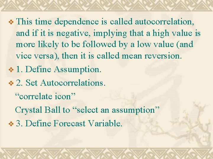 v This time dependence is called autocorrelation, and if it is negative, implying that