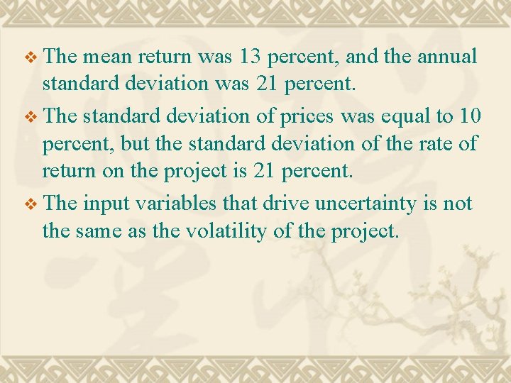 v The mean return was 13 percent, and the annual standard deviation was 21