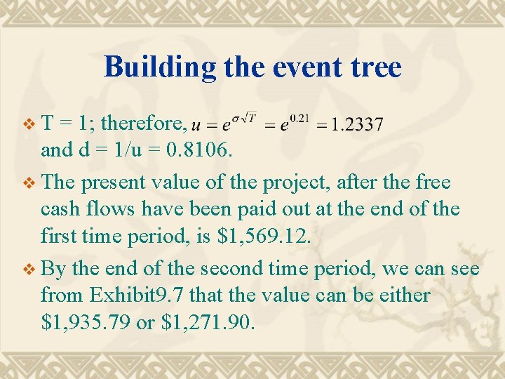 Building the event tree v. T = 1; therefore, and d = 1/u =