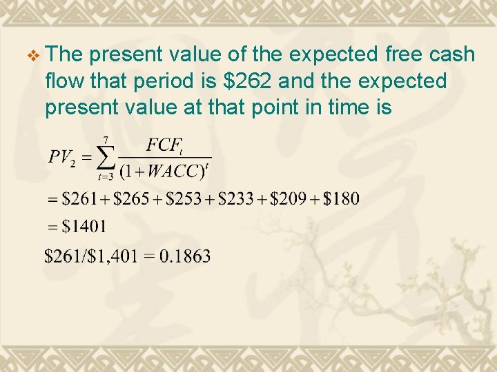 v The present value of the expected free cash flow that period is $262