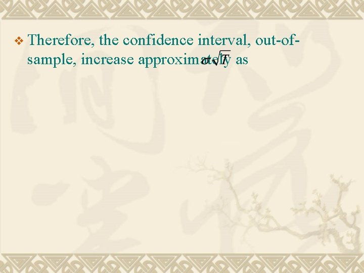 v Therefore, the confidence interval, out-ofsample, increase approximately as 