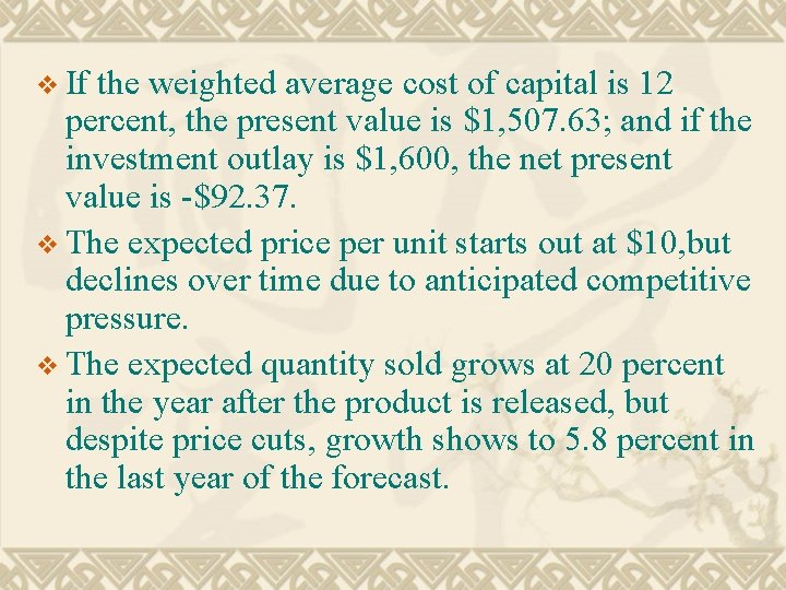 v If the weighted average cost of capital is 12 percent, the present value