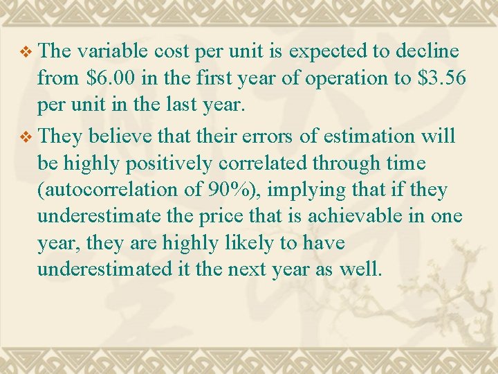 v The variable cost per unit is expected to decline from $6. 00 in