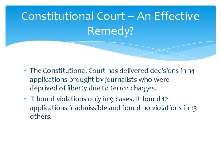 Constitutional Court – An Effective Remedy? The Constitutional Court has delivered decisions in 34