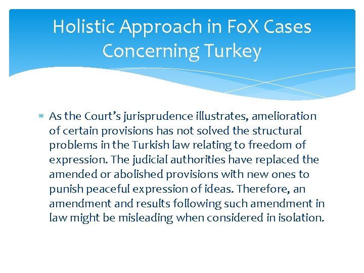 Holistic Approach in Fo. X Cases Concerning Turkey As the Court’s jurisprudence illustrates, amelioration