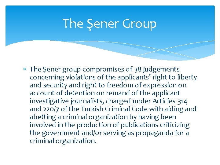 The Şener Group The Şener group compromises of 38 judgements concerning violations of the
