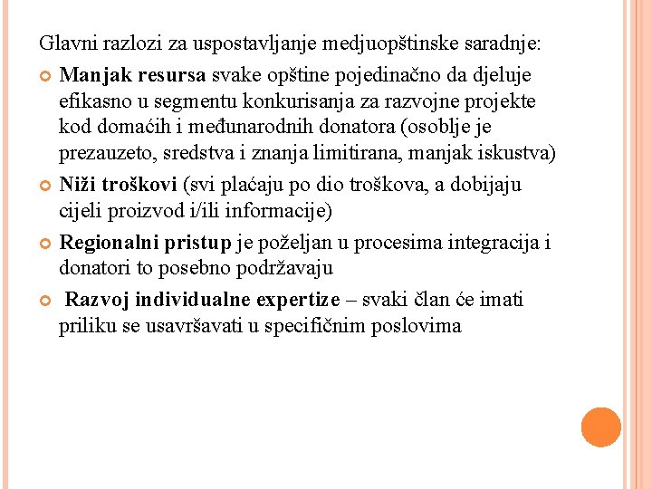 Glavni razlozi za uspostavljanje medjuopštinske saradnje: Manjak resursa svake opštine pojedinačno da djeluje efikasno