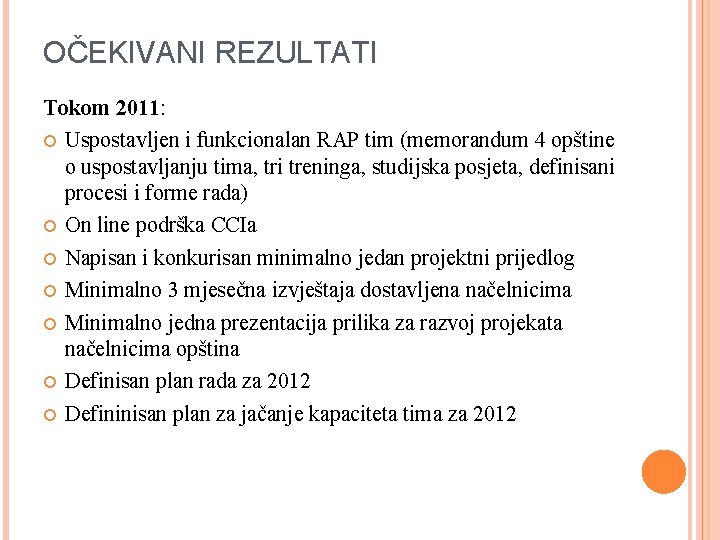 OČEKIVANI REZULTATI Tokom 2011: Uspostavljen i funkcionalan RAP tim (memorandum 4 opštine o uspostavljanju